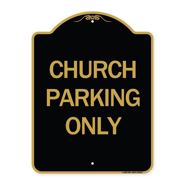 Designer Series Sign-Church Parking Only, Black & Gold Aluminum Sign, 18" x 24", BG-1824-24264